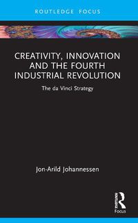 Cover image for Creativity, Innovation and the Fourth Industrial Revolution: The da Vinci Strategy