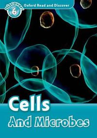 Cover image for Oxford Read and Discover: Level 6: Cells and Microbes