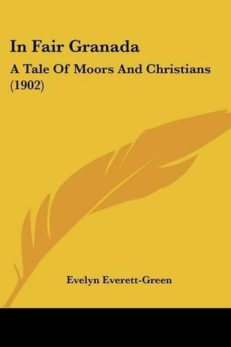 In Fair Granada: A Tale of Moors and Christians (1902)