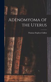 Cover image for Adenomyoma of the Uterus