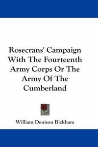 Cover image for Rosecrans' Campaign With The Fourteenth Army Corps Or The Army Of The Cumberland