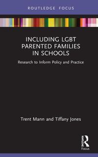 Cover image for Including LGBT Parented Families in Schools: Research to Inform Policy and Practice
