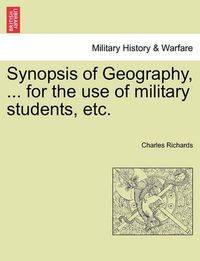 Cover image for Synopsis of Geography, ... for the Use of Military Students, Etc.