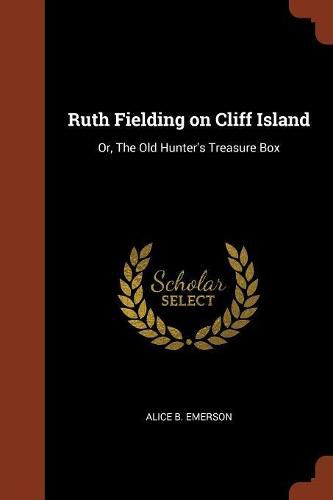 Cover image for Ruth Fielding on Cliff Island: Or, the Old Hunter's Treasure Box