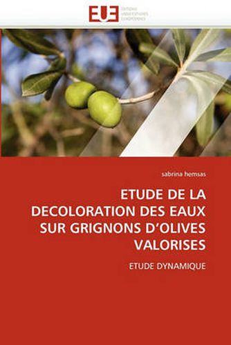 Cover image for Etude de La Decoloration Des Eaux Sur Grignons D'Olives Valorises