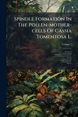 Cover image for Spindle Formation In The Pollen-mother-cells Of Cassia Tomentosa L.