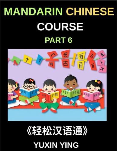 Cover image for Mandarin Chinese Course (Part 6)- Chinese Unlocked, Self-Paced Learning with Vocabulary, Grammar, Pinyin & Cultural Journeys for HSK Success