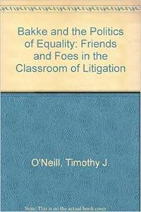 Cover image for Bakke & the Politics of Equality: Friends and Foes in the Classroom of Litigation