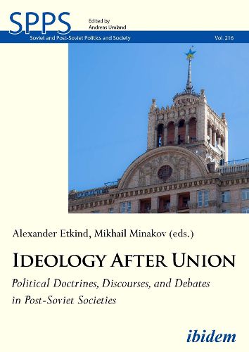 Cover image for Ideology After Union - Political Doctrines, Discourses, and Debates in Post-Soviet Societies