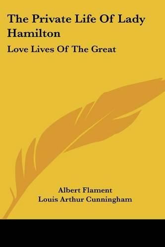 Cover image for The Private Life of Lady Hamilton: Love Lives of the Great