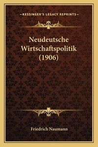 Cover image for Neudeutsche Wirtschaftspolitik (1906)