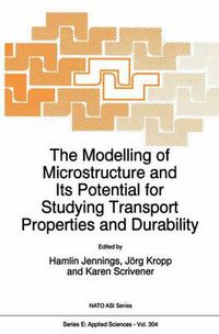 Cover image for The Modelling of Microstructure and its Potential for Studying Transport Properties and Durability