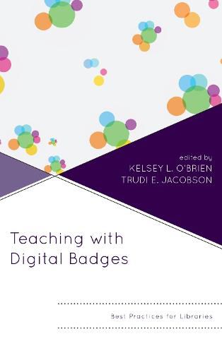 Cover image for Teaching with Digital Badges: Best Practices for Libraries