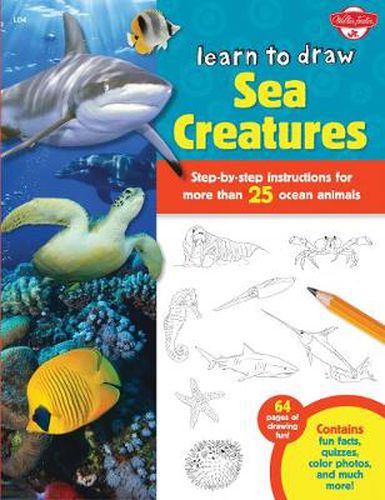 Cover image for Learn to Draw Sea Creatures: Step-by-step instructions for more than 25 ocean animals - 64 pages of drawing fun! Contains fun facts, quizzes, color photos, and much more!