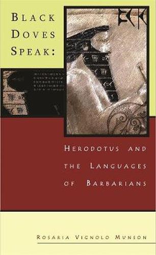 Cover image for Black Doves Speak: Herodotus and the Languages of Barbarians