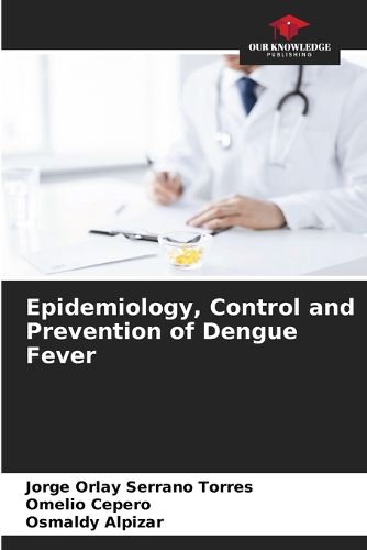 Epidemiology, Control and Prevention of Dengue Fever