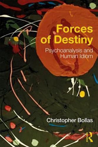 Forces of Destiny: Psychoanalysis and Human Idiom