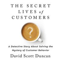 Cover image for The Secret Lives of Customers Lib/E: A Detective Story about Solving the Mystery of Customer Behavior
