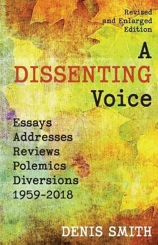 Cover image for A Dissenting Voice: Essays, Addresses, Reviews, Polemics, Diversions: 1959-2018