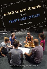 Cover image for Michael Chekhov Technique in the Twenty-First Century: New Pathways