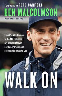 Cover image for Walk On: From Pee Wee Dropout to the Nfl Sidelines - My Unlikely Story of Football, Purpose and Following an Amazing God