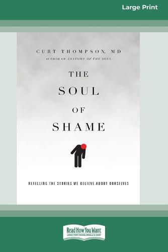 Cover image for The Soul of Shame: Retelling the Stories We Believe About Ourselves [16pt Large Print Edition]