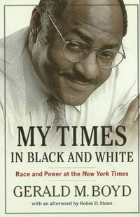 Cover image for My Times in Black and White: Race and Power at the New York Times