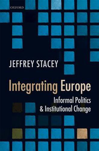 Cover image for Integrating Europe: Informal Politics and Institutional Change