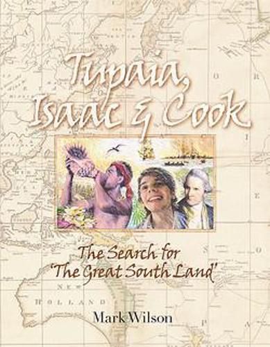 Tupaia, Isaac and Cook: The Search for the 'Great South Land