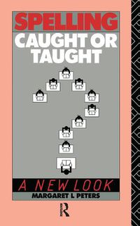 Cover image for Spelling: Caught or Taught?: A New Look