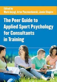 Cover image for The Peer Guide to Applied Sport Psychology for Consultants in Training