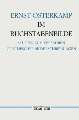 Cover image for Im Buchstabenbilde: Studien zum Verfahren Goethescher Bildbeschreibungen