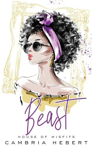 Beast: A modern retelling of Beauty and the Beast (House of Misfits Book 4)