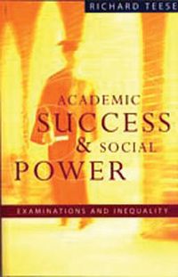 Cover image for Academic Success And Social Power: Examinations and Inequality
