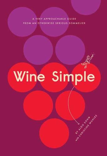 Cover image for Wine Simple: A Very Approachable Guide from an Otherwise Serious Sommelier