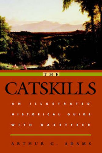 The Catskills: An Illustrated Historical Guide with Gazetteer