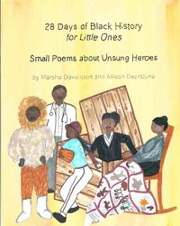 Cover image for 28 Days of Black History for Little Ones: Small Poems about Unsung Heroes
