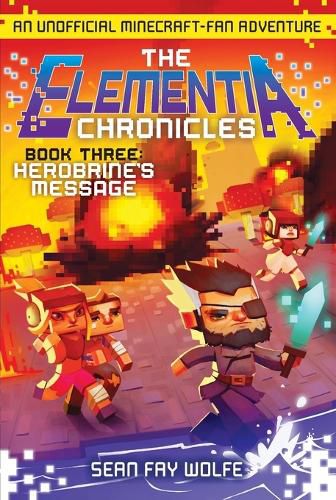 Cover image for The Elementia Chronicles #3: Herobrine's Message: An Unofficial Minecraft-Fan Adventure