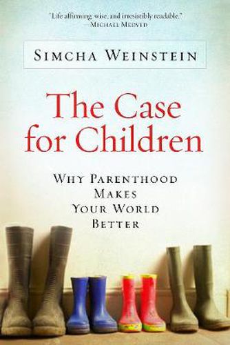 Cover image for The Case For Children: Why Parenthood Makes Your World Better