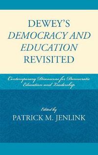 Cover image for Dewey's Democracy and Education Revisited: Contemporary Discourses for Democratic Education and Leadership