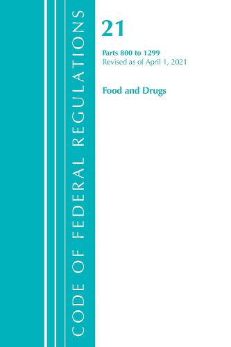 Cover image for Code of Federal Regulations, Title 21 Food and Drugs 800-1299, Revised as of April 1, 2021