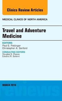 Cover image for Travel and Adventure Medicine, An Issue of Medical Clinics of North America