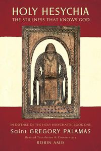 Cover image for Holy Hesychia: The Stillness That Knows God: In Defence of the Holy Hesychasts