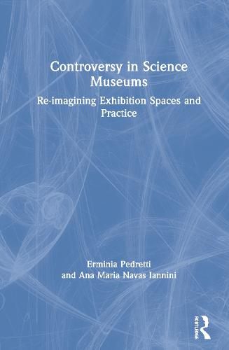 Cover image for Controversy in Science Museums: Re-imagining Exhibition Spaces and Practice