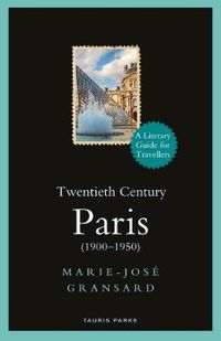 Cover image for Twentieth Century Paris: 1900-1950: A Literary Guide for Travellers