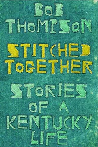 Stitched Together: Stories of a Kentucky Life