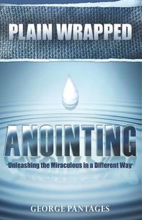 Cover image for Plain Wrapped Anointing: Unleashing The Miraculous In A Different Way