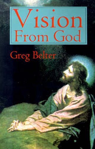 Cover image for Vision from God: All about Out of Body Experiences, E.S.P., Visitations from the Lord and a Glimpse of Heaven