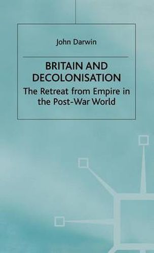 Cover image for Britain and Decolonisation: The Retreat from Empire in the Post-War World