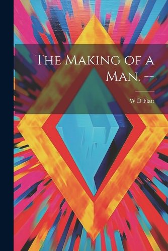 Cover image for The Making of a man. --